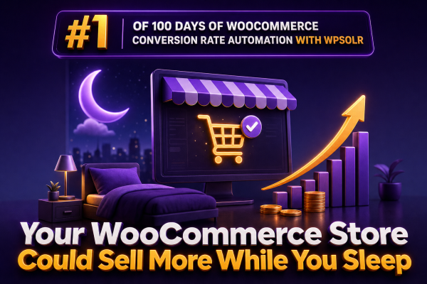 100-days-of-woocommerce-conversion-rate-automation-with-wpsolr-001